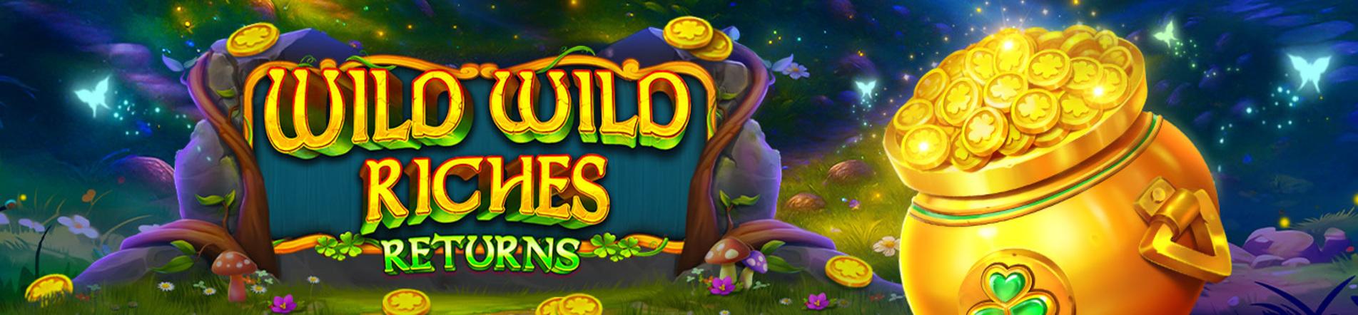 Wild Wild Riches Returns