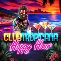 Club Tropicana - Happy Hour